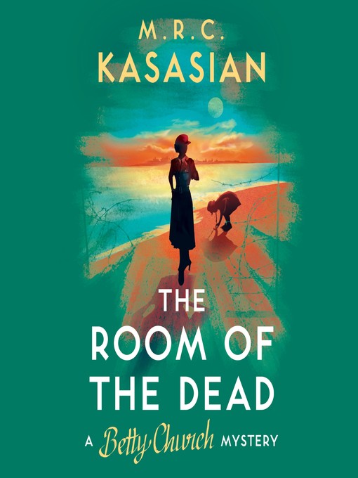 Title details for The Room of the Dead--A Betty Church Mystery, Book 2 by M.R.C. Kasasian - Available